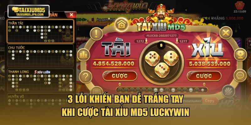 3 lỗi khiến bạn dễ trắng tay khi cược tài xỉu MD5 LUCKYWIN