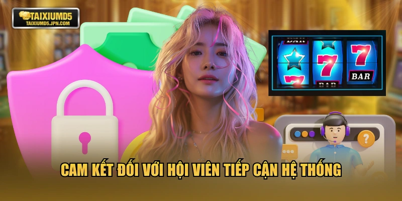 Cam kết đối với hội viên tiếp cận hệ thống