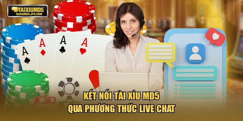 Kết nối TÀI XỈU MD5 qua phương thức Live Chat