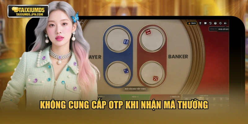 Không cung cấp OTP khi nhận mã thưởng