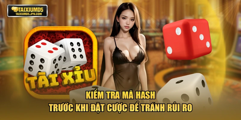 Kiểm tra mã hash trước khi đặt cược để tránh rủi ro