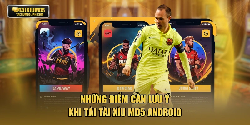 Những điểm cần lưu ý khi tải TÀI XỈU MD5 Android