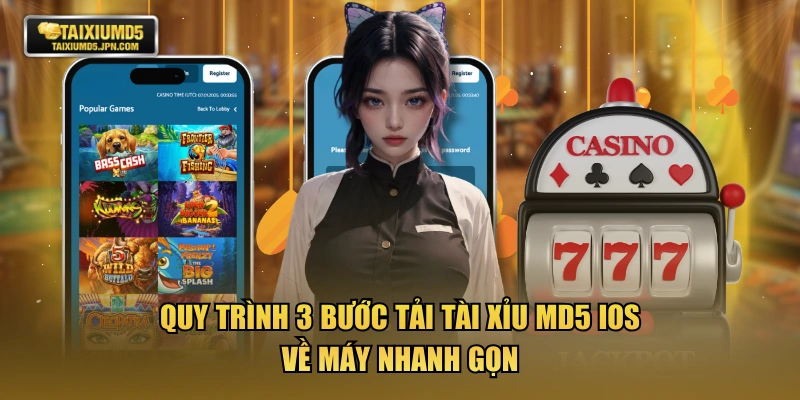 Quy trình 3 bước tải TÀI XỈU MD5 iOS về máy nhanh gọn