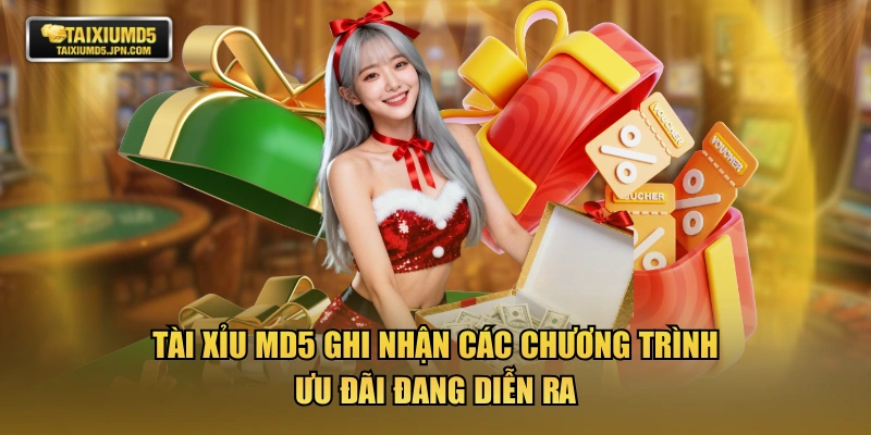 TÀI XỈU MD5 ghi nhận các chương trình ưu đãi đang diễn ra