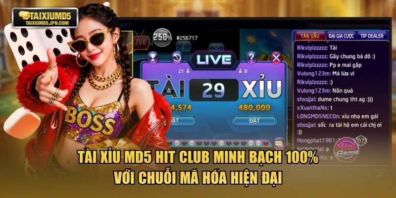 Tài xỉu MD5 HIT CLUB minh bạch 100% với chuỗi mã hóa hiện đại