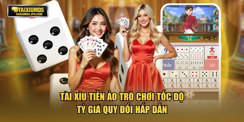 Tài Xỉu tiền ảo trò chơi tốc độ, tỷ giá quy đổi hấp dẫn
