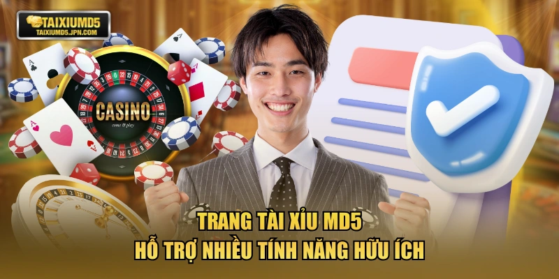 Trang Tài Xỉu MD5 hỗ trợ nhiều tính năng hữu ích